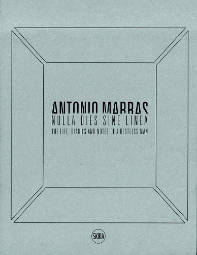 Antonio Marras: Nulla dies sine linea: Life, Diaries and Notes of a Restless Man (Hardback)