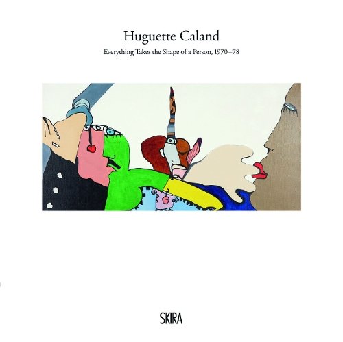 Huguette Caland: Everything Takes the Shape of a Person, 1970-78 (Hardback)