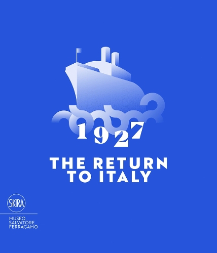 1927 The Return to Italy: Salvatore Ferragamo and the Twentieth-century Visual Culture (Paperback)