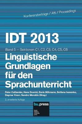 Idt 2013 Band 5 Linguistische Grundlagen Fur Den Sprachunterricht: Sektionen C1, C2, C3, C4, C5, C6; 2., Erweiterte Auflage - Idt 5 (Paperback)
