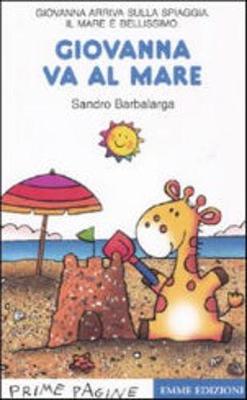 Prime Pagine in Italiano: Giovanna Va Al Mare (Paperback)