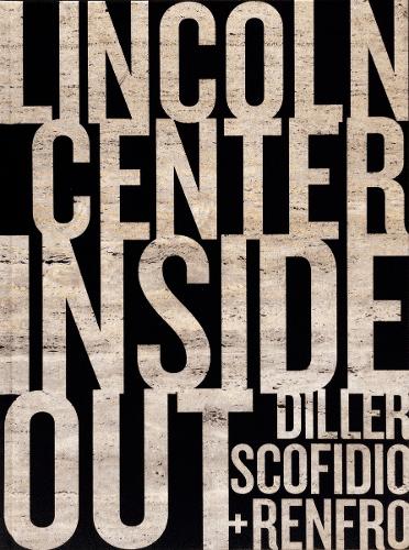 Lincoln Center Inside Out: An Architectural Account (Hardback)