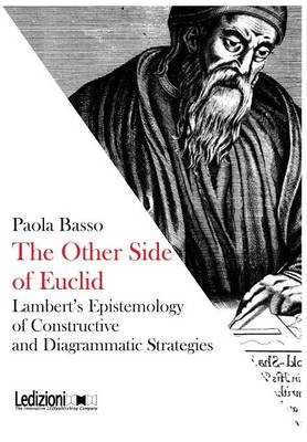 The Other Side of Euclid. Lambert's Epistemology of Constructive and Visual Strategies. (Paperback)