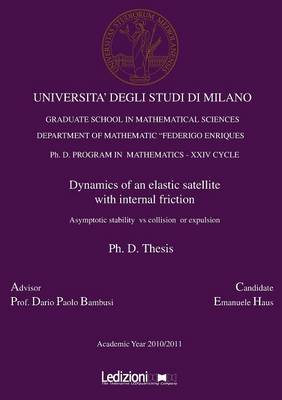 Dynamics of an Elastic Satellite with Internal Friction. Asymptotic Stability Vs Collision or Expulsion (Paperback)