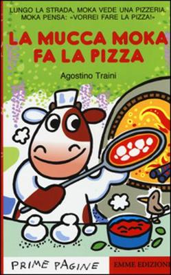 Prime Pagine in italiano: La mucca Moka fa la pizza (Paperback)