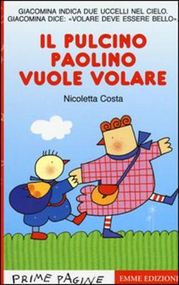 Prime Pagine in Italiano: Il Pulcino Paolino Vuole Volare (Paperback)