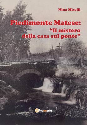 Piedimonte Matese: "Il mistero della casa sul ponte" (Paperback)