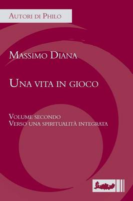 Una Vita in Gioco. Volume Secondo: Verso Una Spiritualita Integrata (Paperback)