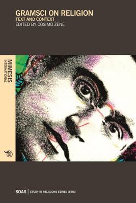 Gramsci on Religion: Text and Context - SOAS Study in Religions Series (SIRS) (Paperback)