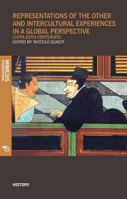 Representations of the Other, and Intercultural Experiences in a Global Perspective (16th-20th Centuries) - History (Paperback)