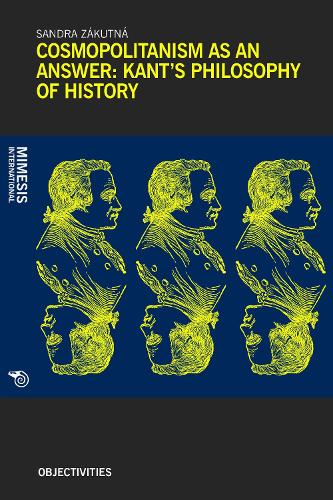 Cosmopolitanism as an Answer: Kant's Philosophy of History (Paperback)