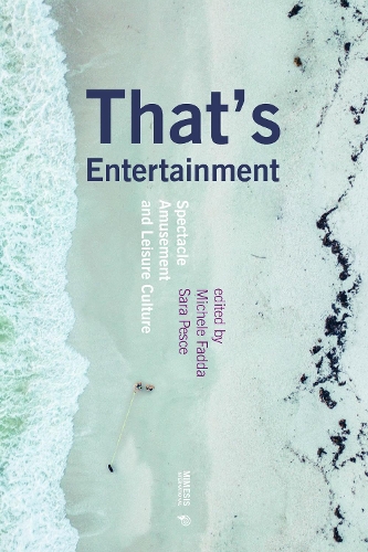 That's Entertainment: Spectacle, Amusement, and Leisure Culture - Out of Series (Paperback)