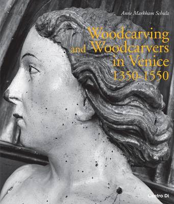 Woodcarving and Woodcarvers in Venice 1350-1550 (Paperback)