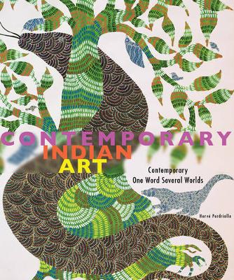 Indian Contemporary Art: Contemporary, One Word, Several Worlds (Hardback)