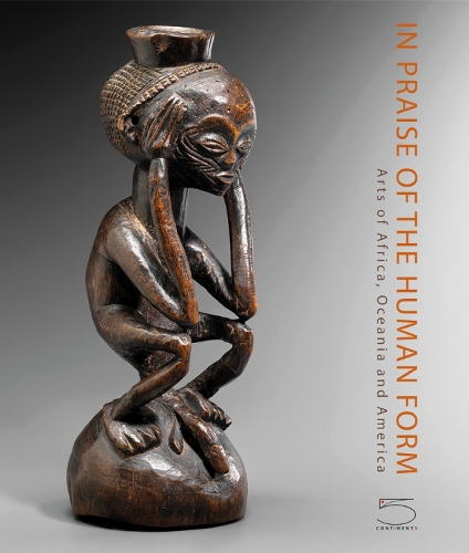 In Praise of the Human Form: Arts of Africa, Oceania and America (Hardback)