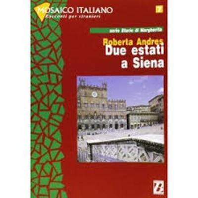 Mosaico italiano - Racconti per stranieri: Due estati a Siena