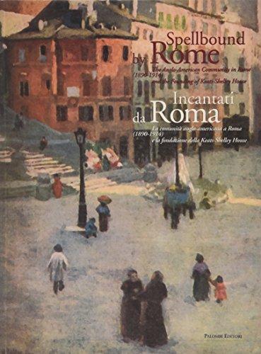 Spellbound by Rome: Anglo-American Community in Rome: 1890-1914 on the Foundation of the Keats-Shelley House (Hardback)