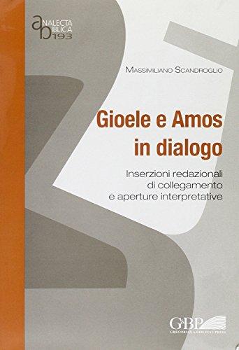 Gioele e Amos in Dialogo: Inserzioni Redazionali Di Collegamento e Aperture Interpretative (Paperback)