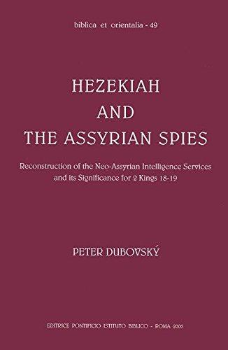 Hezekiah and the Assyrian Spies: Reconstruction of neo-Assyrian Intelligence Services and its Significance for 2 Kings 18-19 (Paperback)
