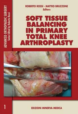 Soft Tissue Balancing in Primary Total Knee Arthroplasty - Advanced Orthopaedics Surgery 1 (Paperback)