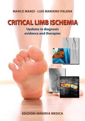 Critical limb ischemia: Updates in diagnosis, evidence and therapies (Paperback)
