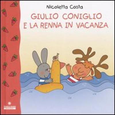 Giulio Coniglio: Giulio Coniglio E LA Renna in Vacanza (Hardback)