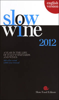 Slow Wine 2012: A Year in the Life of Italy's Vineyards and Wines (Paperback)
