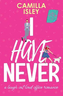 I Have Never: A Laugh Out Loud Romantic Comedy - First Comes Love 2 (Paperback)