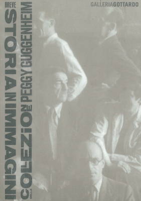 Il Ritrovo Degli Artisti: A Brief History in Images of Peggy Guggenheim's Collection - Gce/Gottardo (Hardback)