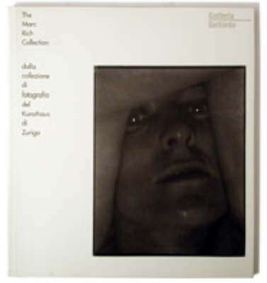 The March Rich Collection: Dalla Collezione DI Fotografia Del Kunsthaus DI Zurigo - GCE/Gottardo (Paperback)