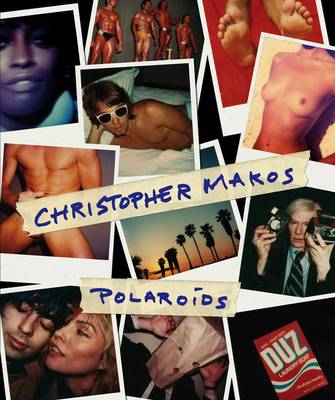Christopher Makos: Polaroids (Hardback)
