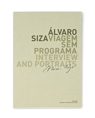 Alvaro Siza: Viagem Sem Programa: Interview and Portraits (Paperback)