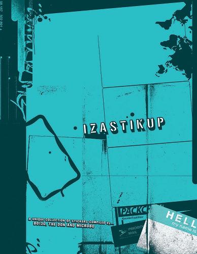 Izastikup: A Unique Collection of Stickers Compiled by... (Hardback)