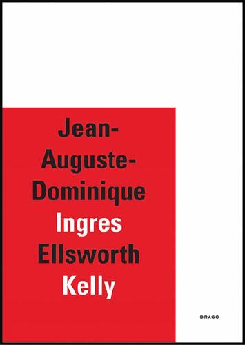 Jean-Auguste-Dominique Ingres/Ellsworth Kelly (Hardback)