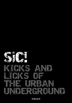 Sic!: Kicks and Licks of the Urban Underground (Hardback)