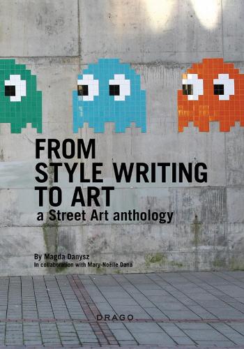 From Style Writing To Art: A Street Art Anthology (Paperback)