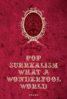 Pop Surrealism: What a Wonderfool World (Hardback)