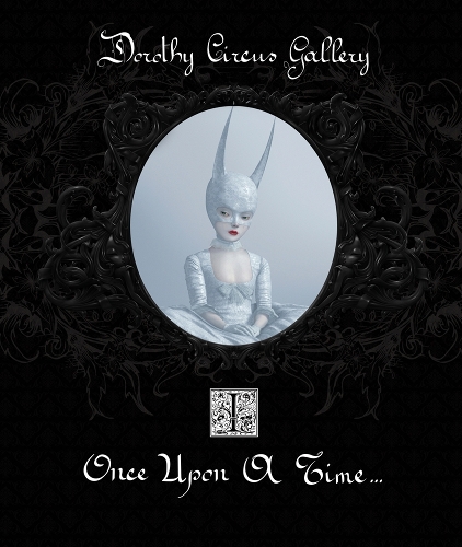 Once Upon a Time: Once Upon A Time (the Dorothy Circus Gallery (vol. 1) Dorothy Circus Gallery Volume 1 (Hardback)