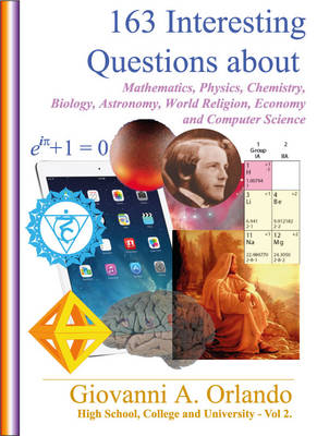 163 Interesting Questions About Mathematics, Physics, Chemistry, Biology, Astronomy, World Religions, Economy and Computer Science (Hardback)