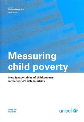 Measuring Child Poverty: New League Tables of Child Poverty in the World's Rich Countries (Paperback)