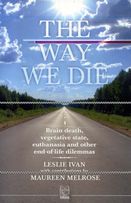 The Way We Die: Brain Death, Vegetative State, Euthanasia, and Other End-of-life Dilemmas (Paperback)