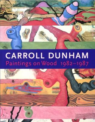 Carroll Dunham: Paintings on Wood 1982-1987 (Paperback)