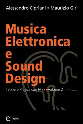 Musica Elettronica E Sound Design - Teoria E Pratica Con Max E Msp - Volume 2 (Paperback)