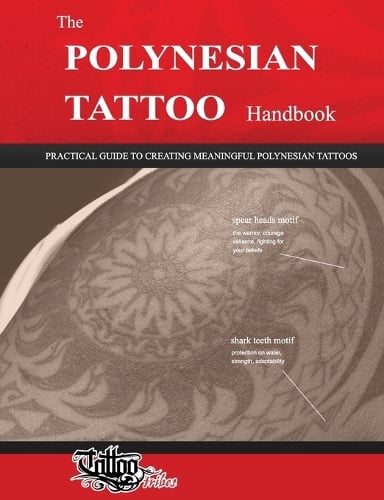 The POLYNESIAN TATTOO Handbook: Practical guide to creating meaningful Polynesian tattoos (Paperback)