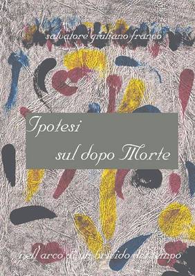 Ipotesi Sul Dopo Morte (Paperback)