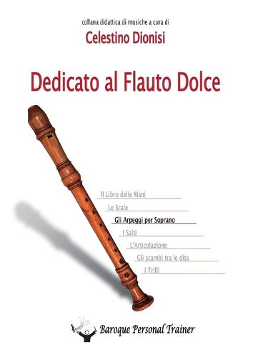 Dedicato Al Flauto Dolce. Gli Arpeggi Per Soprano (Paperback)