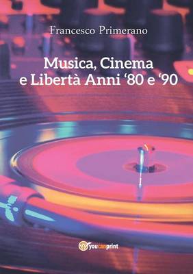 Musica, Cinema E Liberta - Anni 80 E 90 (Paperback)