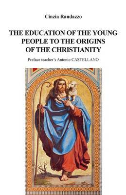 The Education of Young People to the Origins of the Christianity (Paperback)