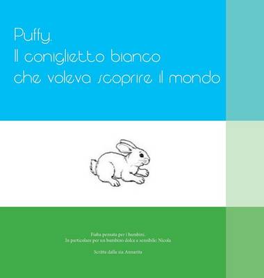 Puffy. Il Coniglietto Bianco Che Voleva Scoprire Il Mondo (Hardback)
