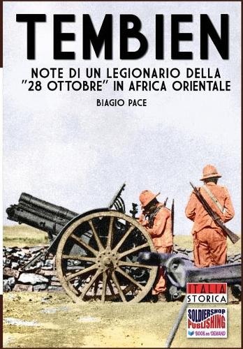 Tembien: Note Di Un Legionario Della "28 Ottobre" in Africa Orientale - Italia Storica 7 (Paperback)